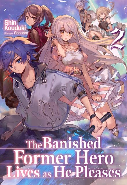 The Banished Former Hero Lives as He Pleases: Volume 2