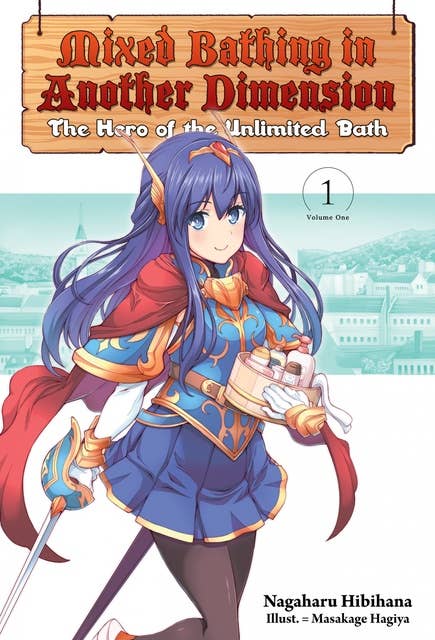 Mixed Bathing in Another Dimension: Volume 1: The Hero of the Unlimited Bath