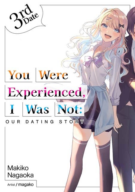 You Were Experienced, I Was Not: Our Dating Story 3rd Date (Light Novel)