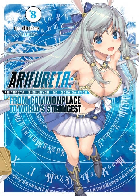 Arifureta: From Commonplace to World’s Strongest: Volume 8