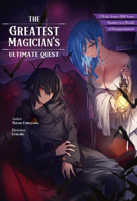 The Greatest Magician's Ultimate Quest: I Woke from a 300 Year Slumber to a World of Disappointment Volume 1