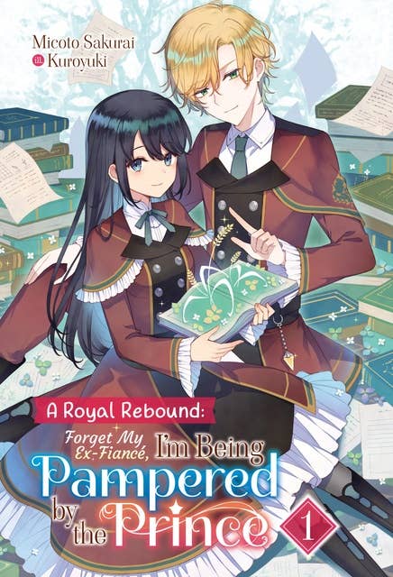 A Royal Rebound: Forget My Ex-Fiancé, I'm Being Pampered by the Prince! Volume 1