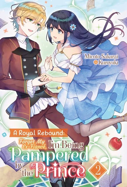 A Royal Rebound: Forget My Ex-Fiancé, I'm Being Pampered by the Prince! Volume 2