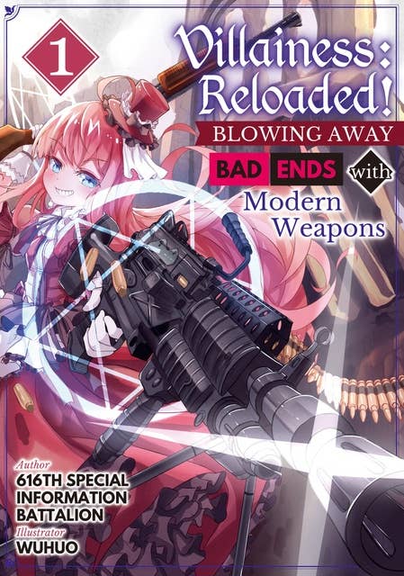 Villainess: Reloaded! ~Blowing Away Bad Ends with Modern Weapons~ Volume 1