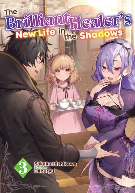 The Brilliant Healer's New Life in the Shadows: Volume 3