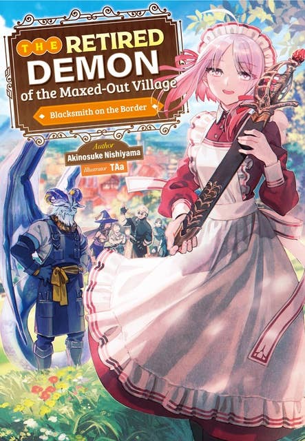 The Retired Demon of the Maxed-Out Village: Volume 1