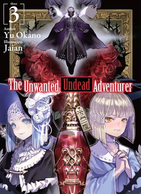 The Unwanted Undead Adventurer: Volume 3