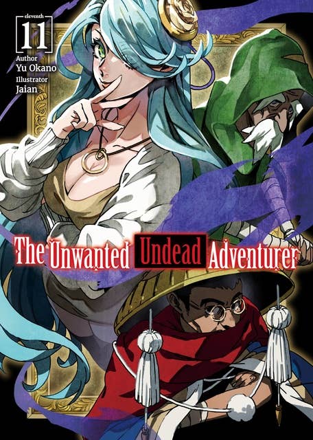 The Unwanted Undead Adventurer: Volume 11