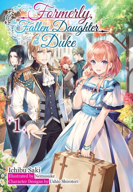 Formerly, the Fallen Daughter of the Duke: Volume 1 (Light Novel)