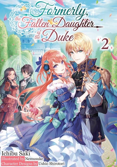 Formerly, the Fallen Daughter of the Duke: Volume 2 (Light Novel)