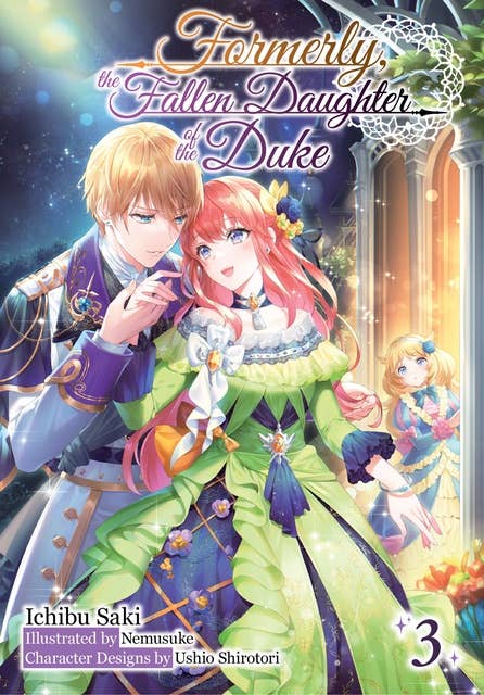 Formerly, the Fallen Daughter of the Duke: Volume 3 (Light Novel)