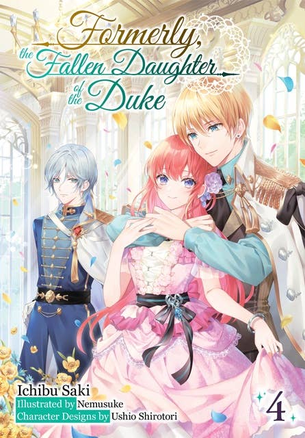 Formerly, the Fallen Daughter of the Duke: Volume 4 (Light Novel)