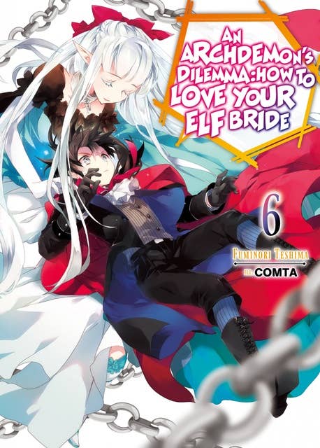 An Archdemon's Dilemma: How to Love Your Elf Bride: Volume 6