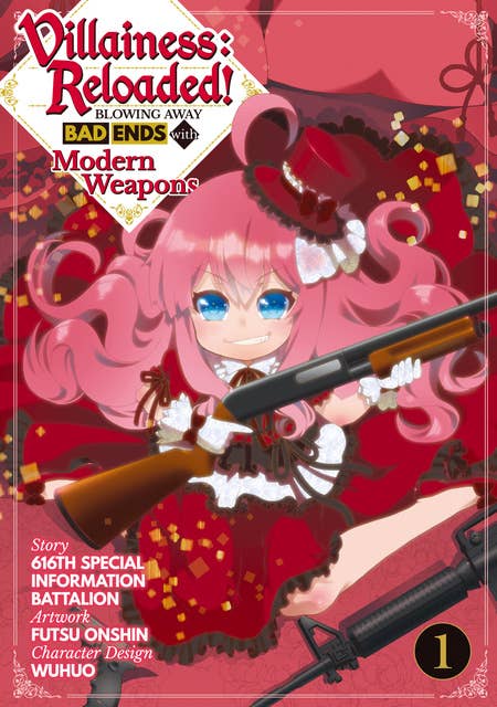 Villainess: Reloaded! Blowing Away Bad Ends with Modern Weapons (Manga) Volume 1