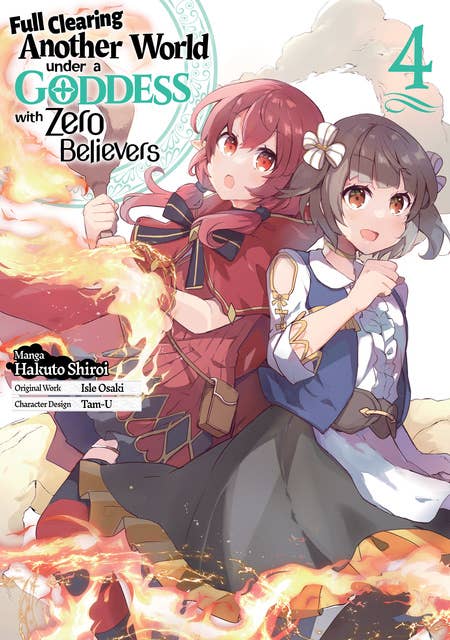 Full Clearing Another World under a Goddess with Zero Believers (Manga) Volume 4