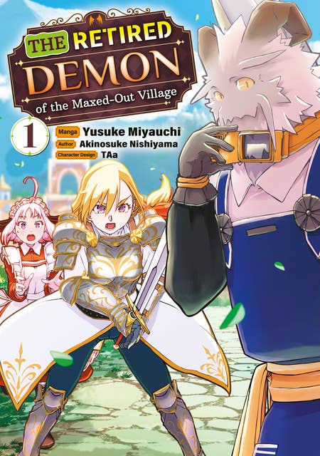 The Retired Demon of the Maxed-Out Village (Manga): Volume 1