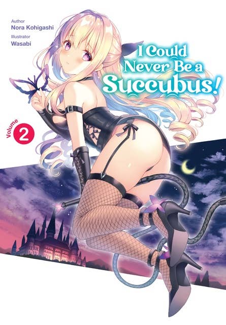I Could Never Be a Succubus! Volume 2