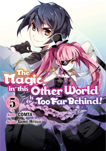 The Magic in this Other World is Too Far Behind! (Manga) Volume 5