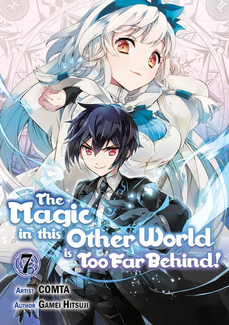 The Magic in this Other World is Too Far Behind! (Manga) Volume 7