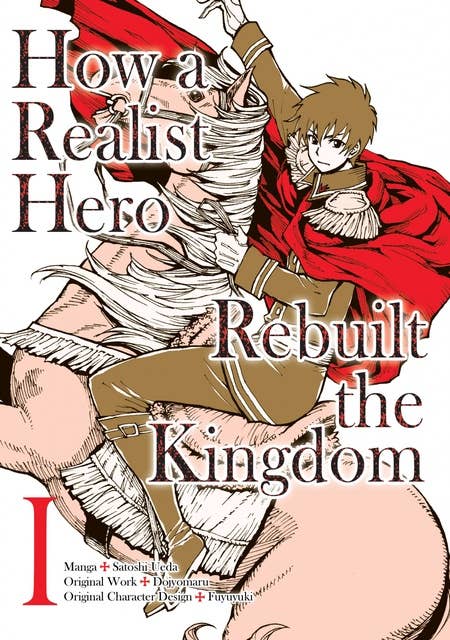 How a Realist Hero Rebuilt the Kingdom (Manga) Volume 1