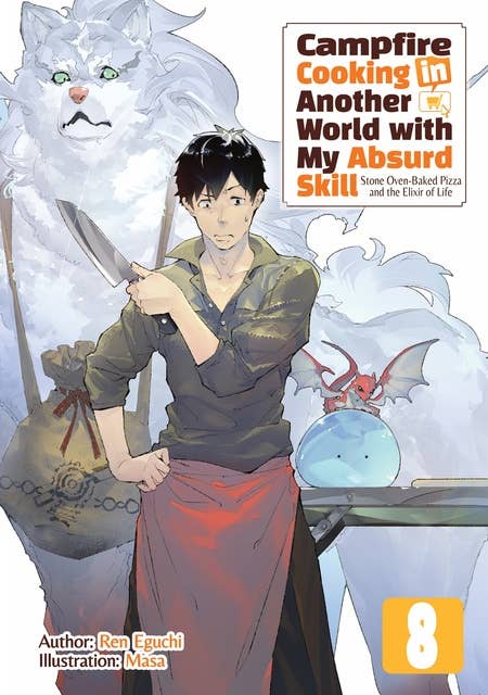 Campfire Cooking in Another World with My Absurd Skill: Volume 8 by Ren Eguchi
