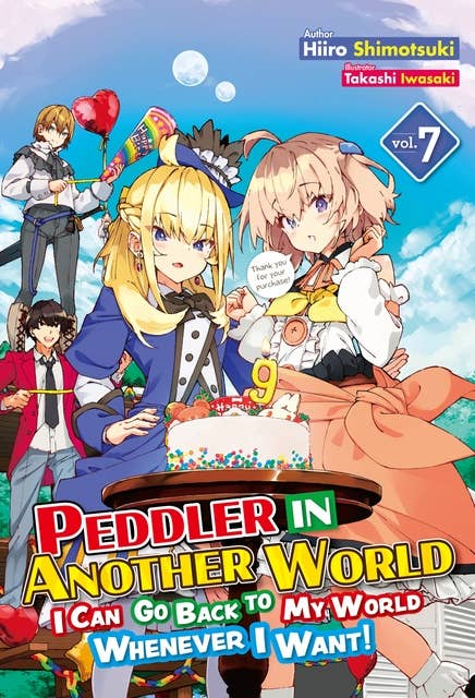 Peddler in Another World: I Can Go Back to My World Whenever I Want! Volume 7