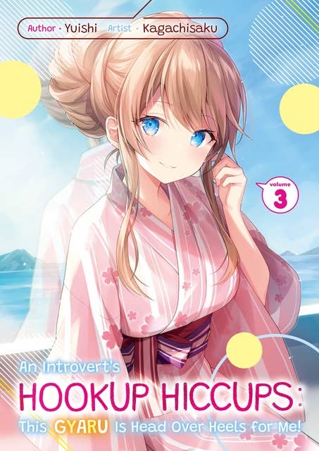 An Introvert's Hookup Hiccups: This Gyaru Is Head Over Heels for Me! Volume 3