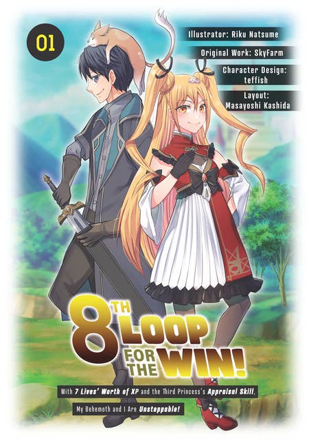 8th Loop for the Win! With Seven Lives’ Worth of XP and the Third Princess’s Appraisal Skill, My Behemoth and I Are Unstoppable! (Manga): Volume 1