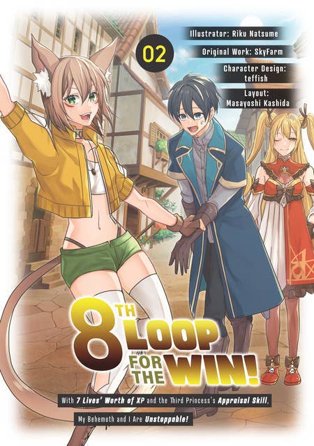 8th Loop for the Win! With Seven Lives’ Worth of XP and the Third Princess’s Appraisal Skill, My Behemoth and I Are Unstoppable! (Manga): Volume 2