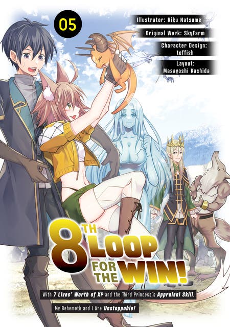 8th Loop for the Win! With Seven Lives’ Worth of XP and the Third Princess’s Appraisal Skill, My Behemoth and I Are Unstoppable! (Manga): Volume 5