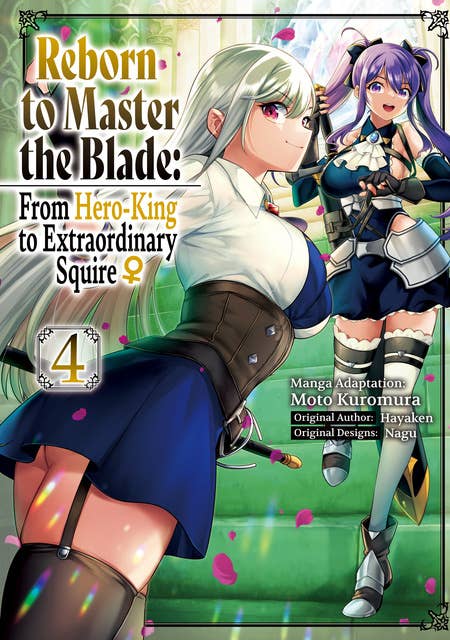 Reborn to Master the Blade: From Hero-King to Extraordinary Squire ♀ (Manga) Volume 4