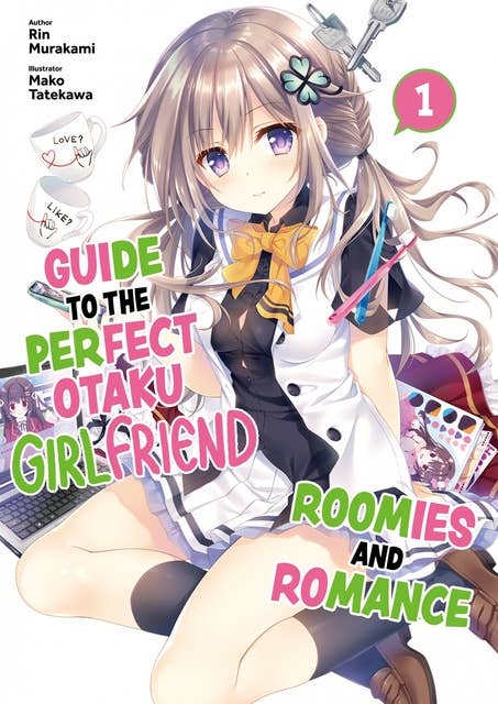 Guide to the Perfect Otaku Girlfriend: Roomies and Romance Volume 1
