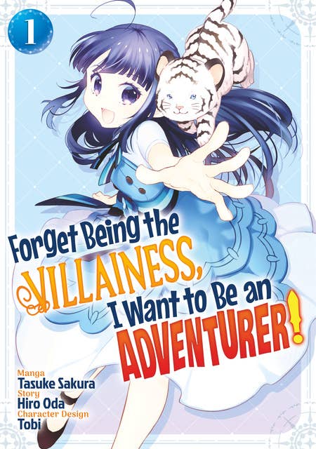 Forget Being the Villainess, I Want to Be an Adventurer! (Manga): Volume 1