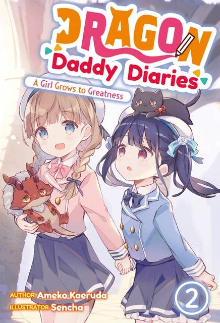 Dragon Daddy Diaries: A Girl Grows to Greatness Volume 2