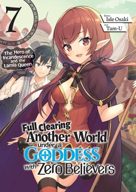 Full Clearing Another World under a Goddess with Zero Believers: Volume 7