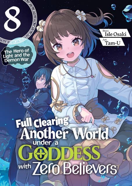 Full Clearing Another World under a Goddess with Zero Believers: Volume 8