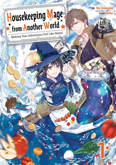 Housekeeping Mage from Another World: Making Your Adventures Feel Like Home! Volume 1