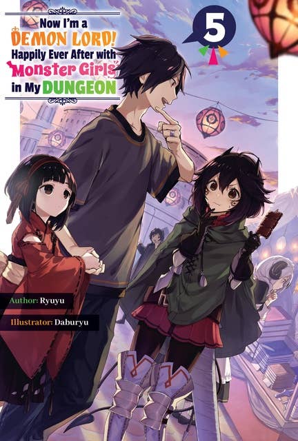 Now I'm a Demon Lord! Happily Ever After with Monster Girls in My Dungeon: Volume 5