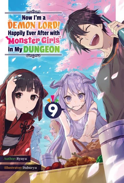 Now I'm a Demon Lord! Happily Ever After with Monster Girls in My Dungeon: Volume 9