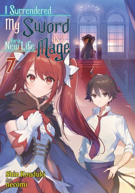 I Surrendered My Sword for a New Life as a Mage: Volume 7 by Shin Kouduki