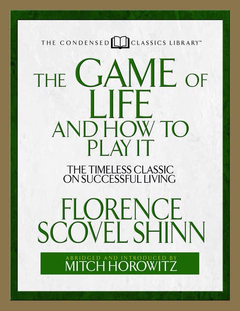 The Game of Life And How to Play it (Condensed Classics