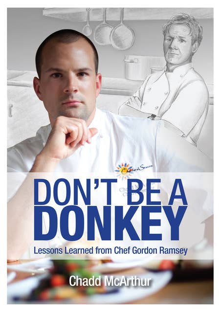 Don’t Be a Donkey: Lessons Learned from Chef Gordon Ramsey