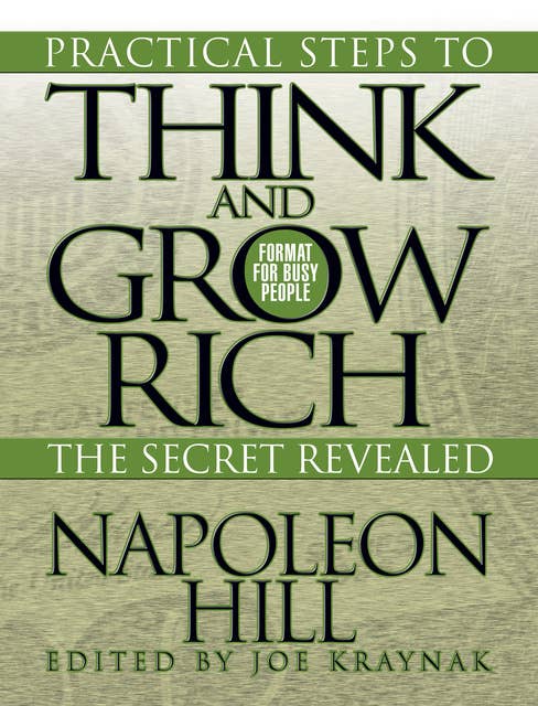 Practical Steps to Think and Grow Rich – The Secret Revealed