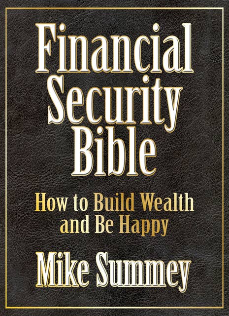 The Financial Security Bible: How to Build Wealth and Be Happy