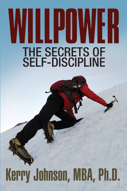 Willpower - The Secrets of Self-Discipline