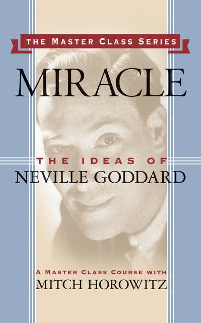 Miracle: The Ideas of Neville Goddard