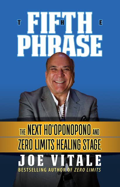 Cover for The Fifth Phrase: The Next Ho'oponopono and Zero Limits Healing Stage