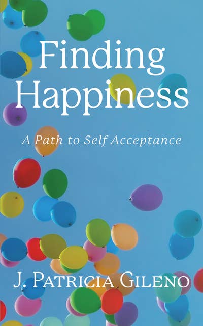 Finding Happiness: A Path to Self Acceptance