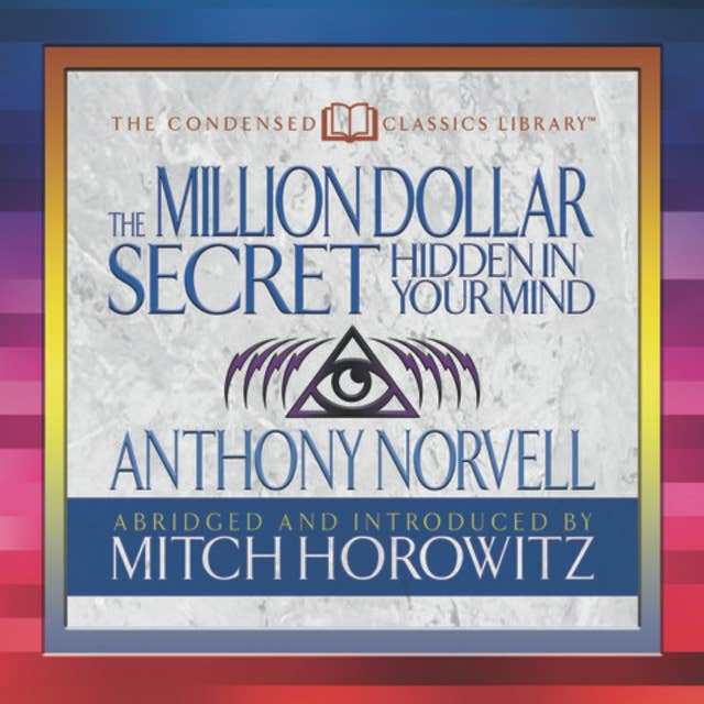 The Million Dollar Secret Hidden in My Mind: The Lost Classic on How to Control Your oughts for Wealth, Power, and Mastery