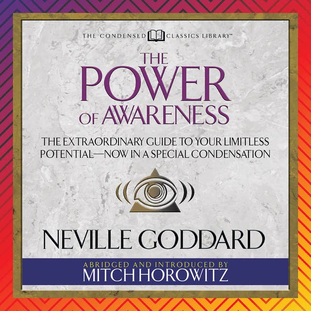 The Power of Awareness: The Classic to Harnessing Your Mental Power from the Immortal Author of The Kybalion: The Extraordinary Guide to Your Limitless Potential-Now in a Special Condensation